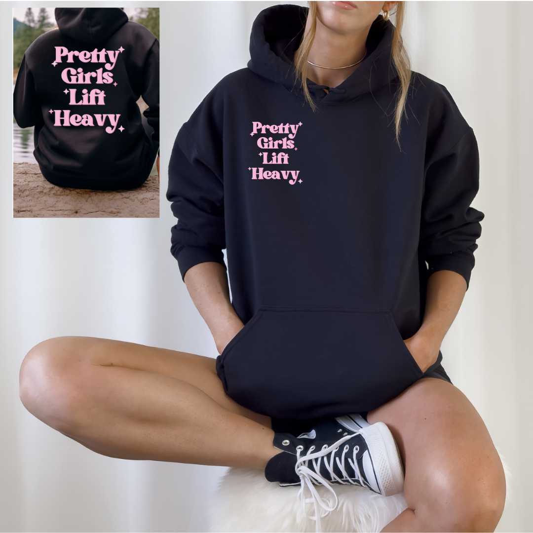 Pretty Girls Lift Heavy Hoodie