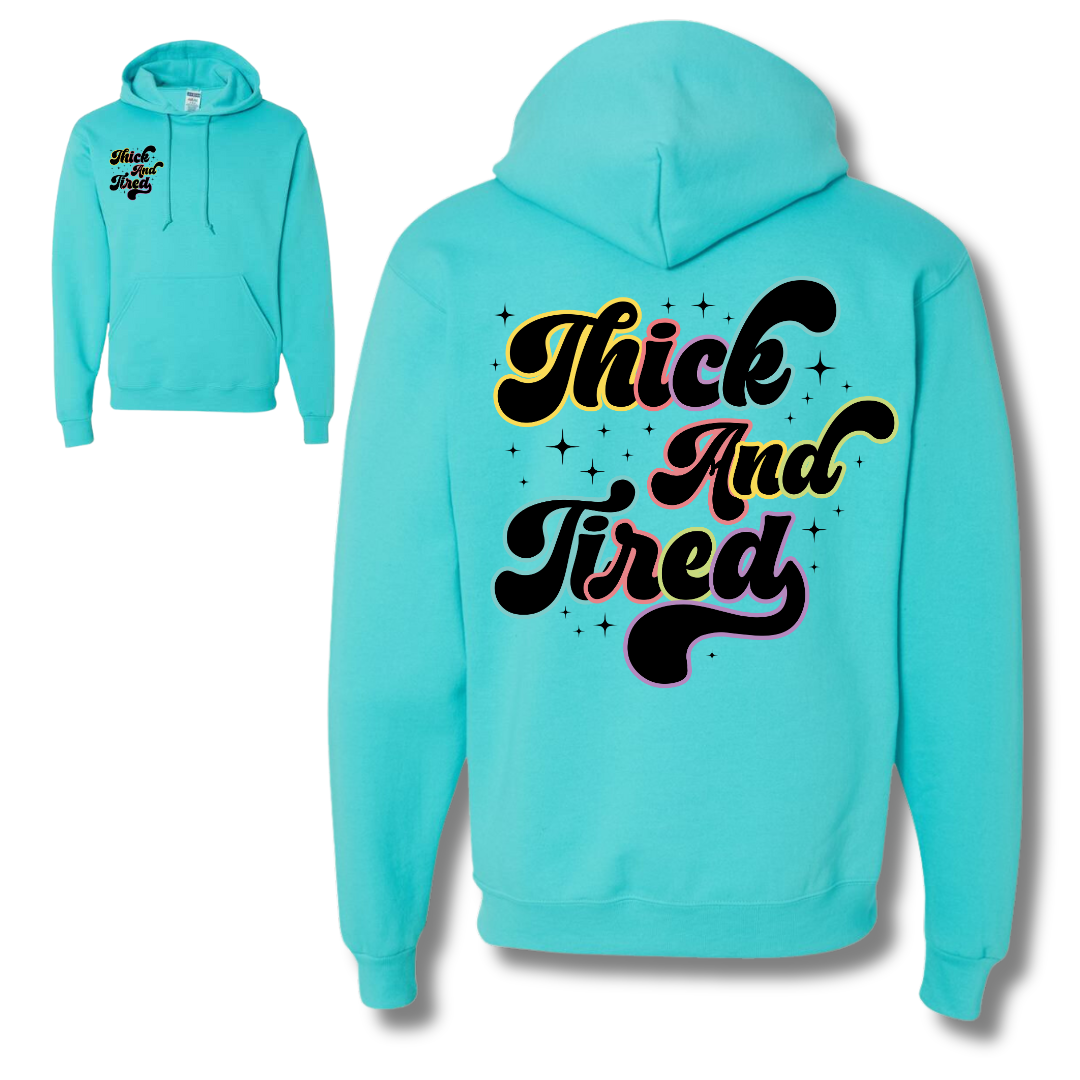 Thick And Tired Hoodie