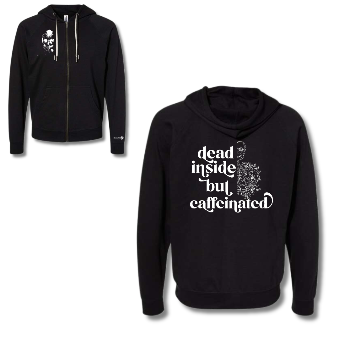 Dead Inside, But Caffeinated Zip Up Hoodie