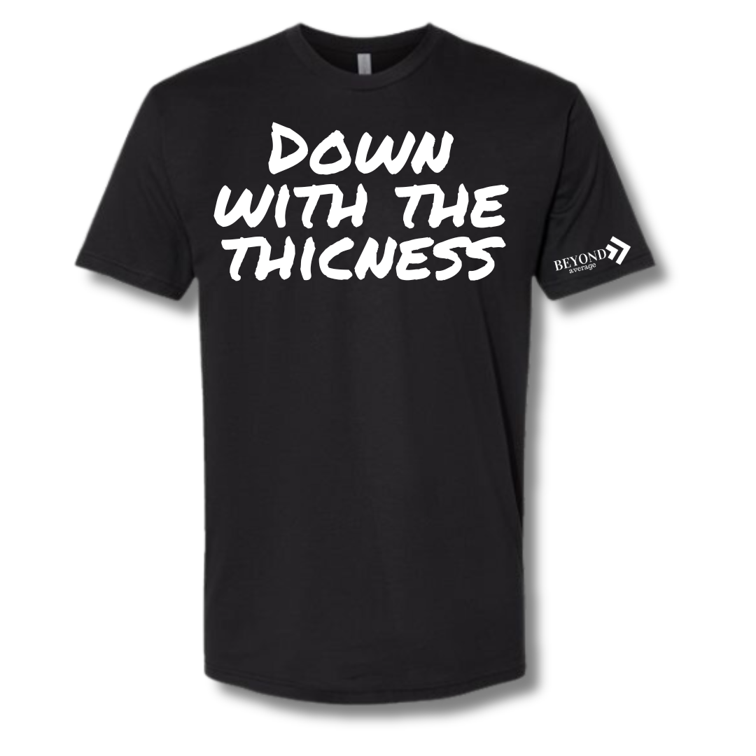 Down With The Thiccness T-Shirt